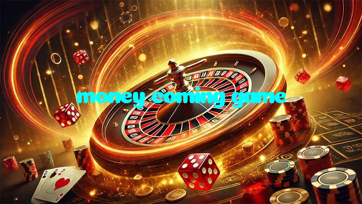 money coming game